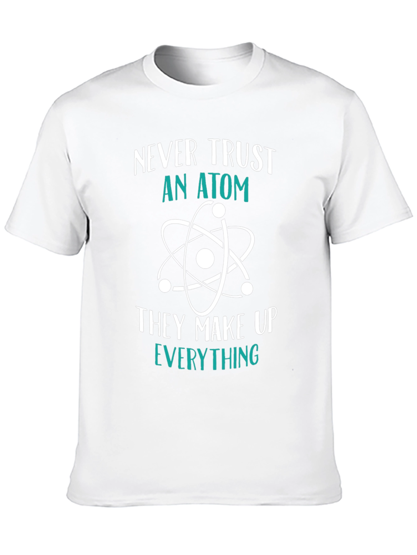 Funny Science T-Shirt: Never Trust an Atom Tee