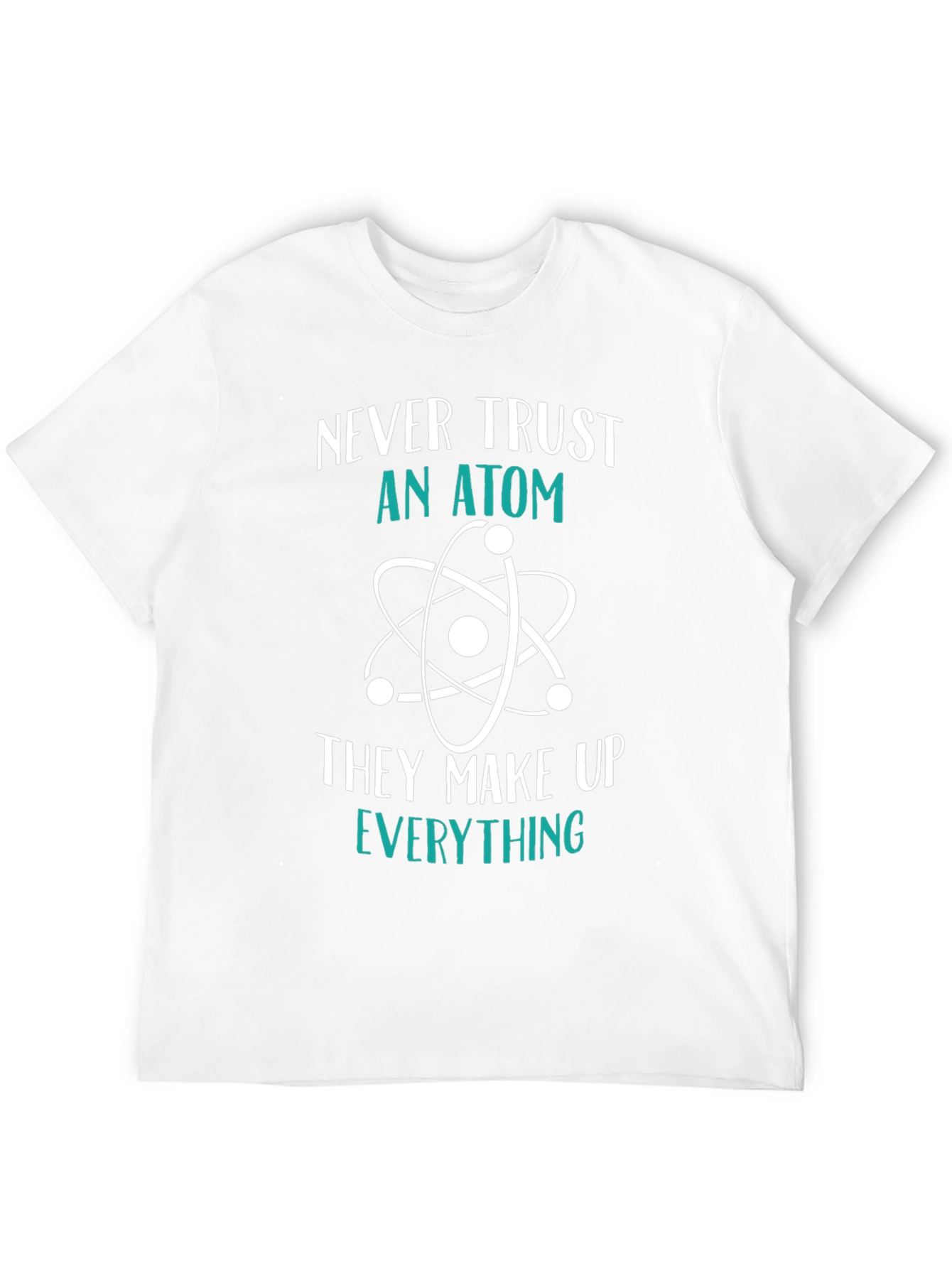 Funny Science T-Shirt: Never Trust an Atom Tee