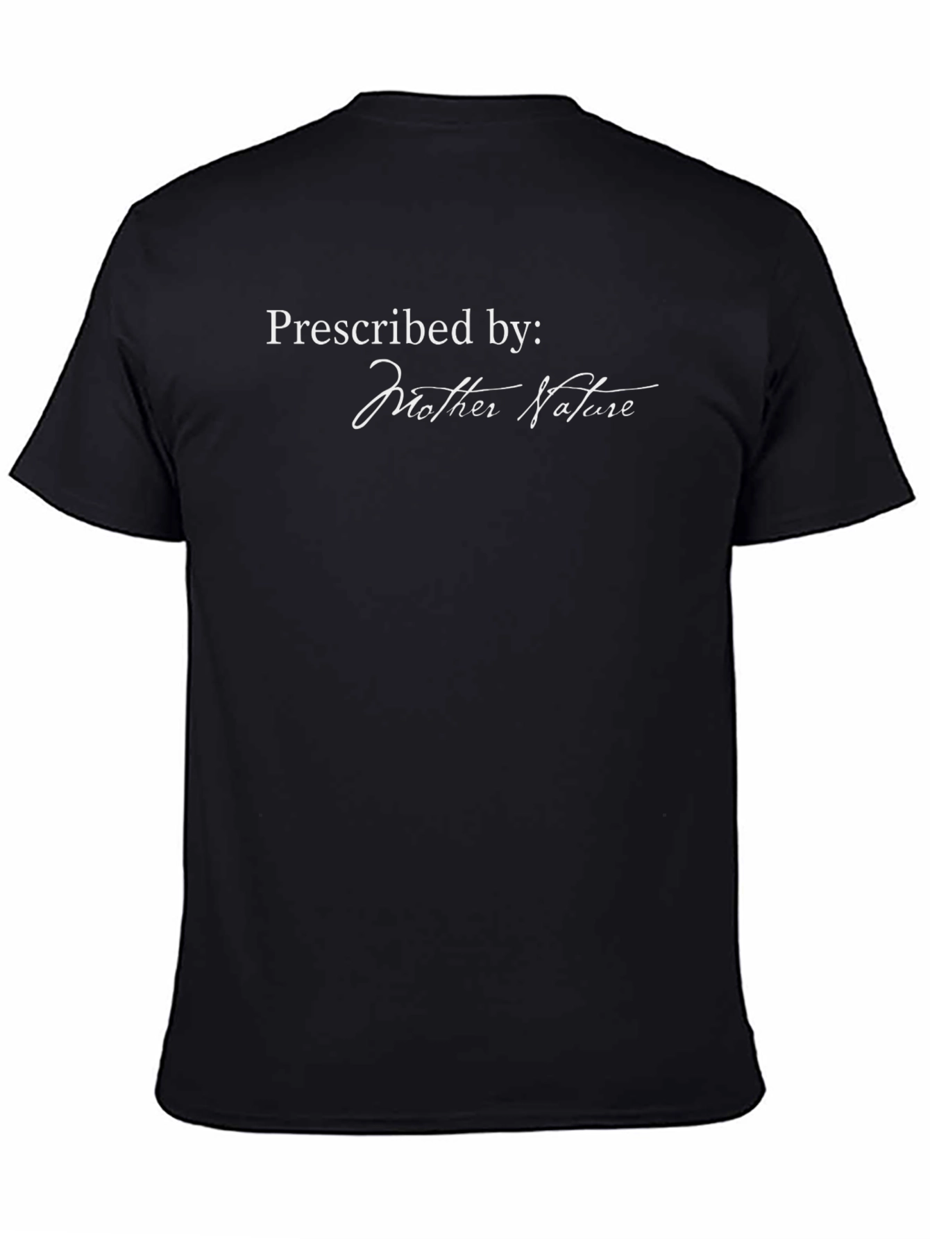 Prescribed by Mother Nature T-Shirt - Black Cotton Tee