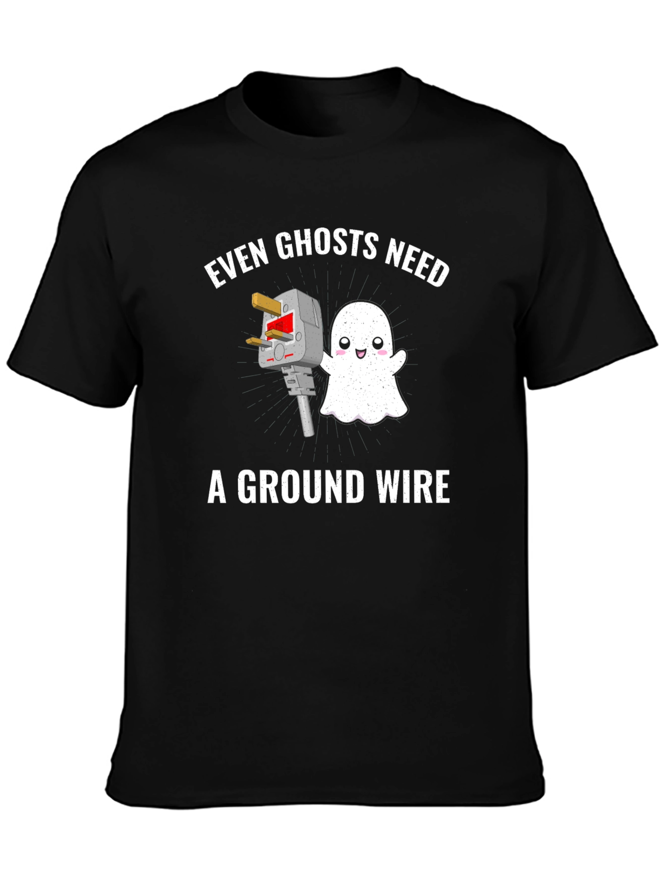 Even Ghosts Need Ground Wire Black T-Shirt