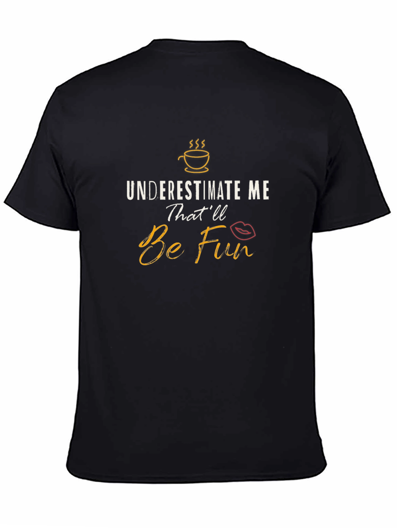 Underestimate Me Thatll Be Fun Black Graphic T-Shirt