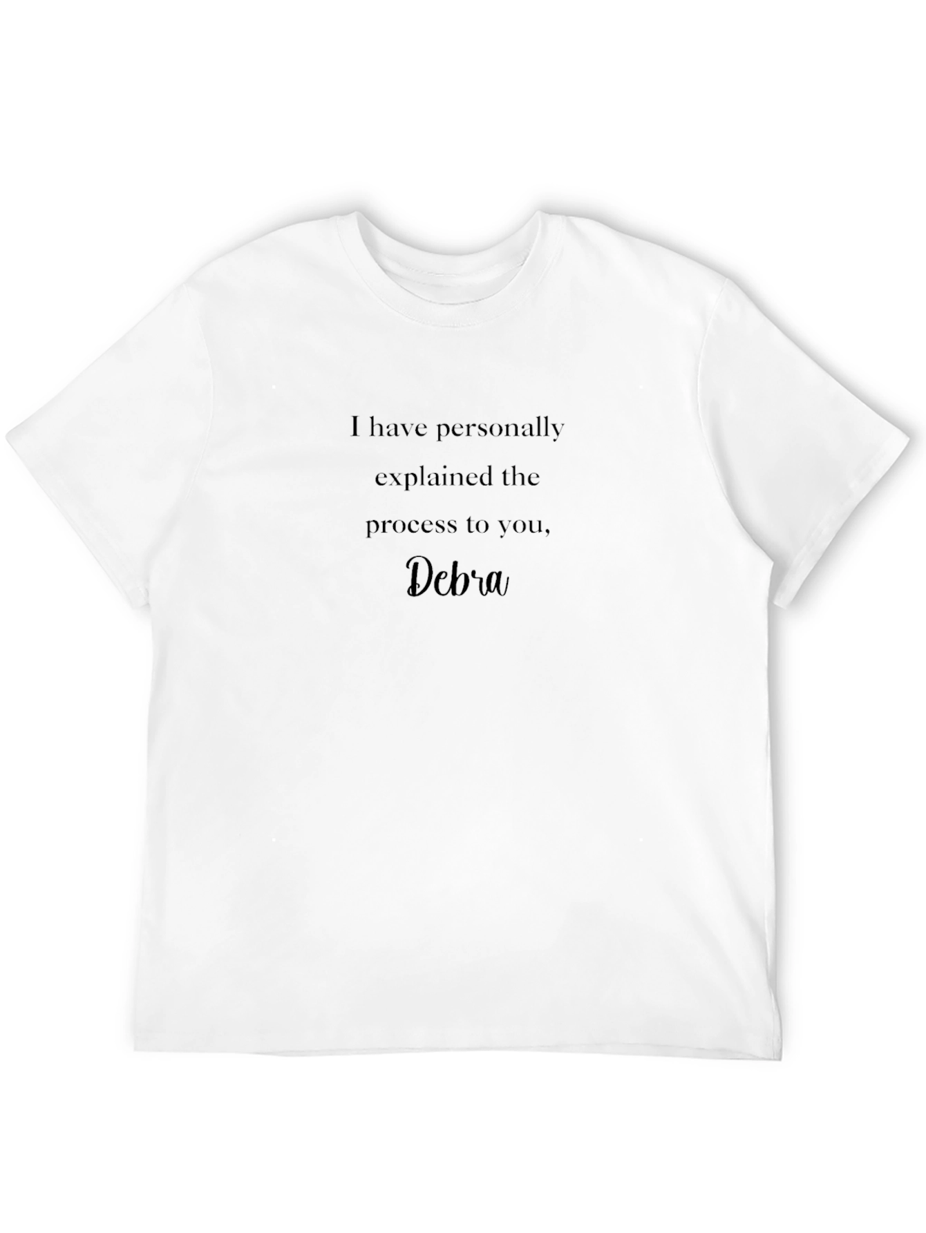 Explained Process T-Shirt - Debra