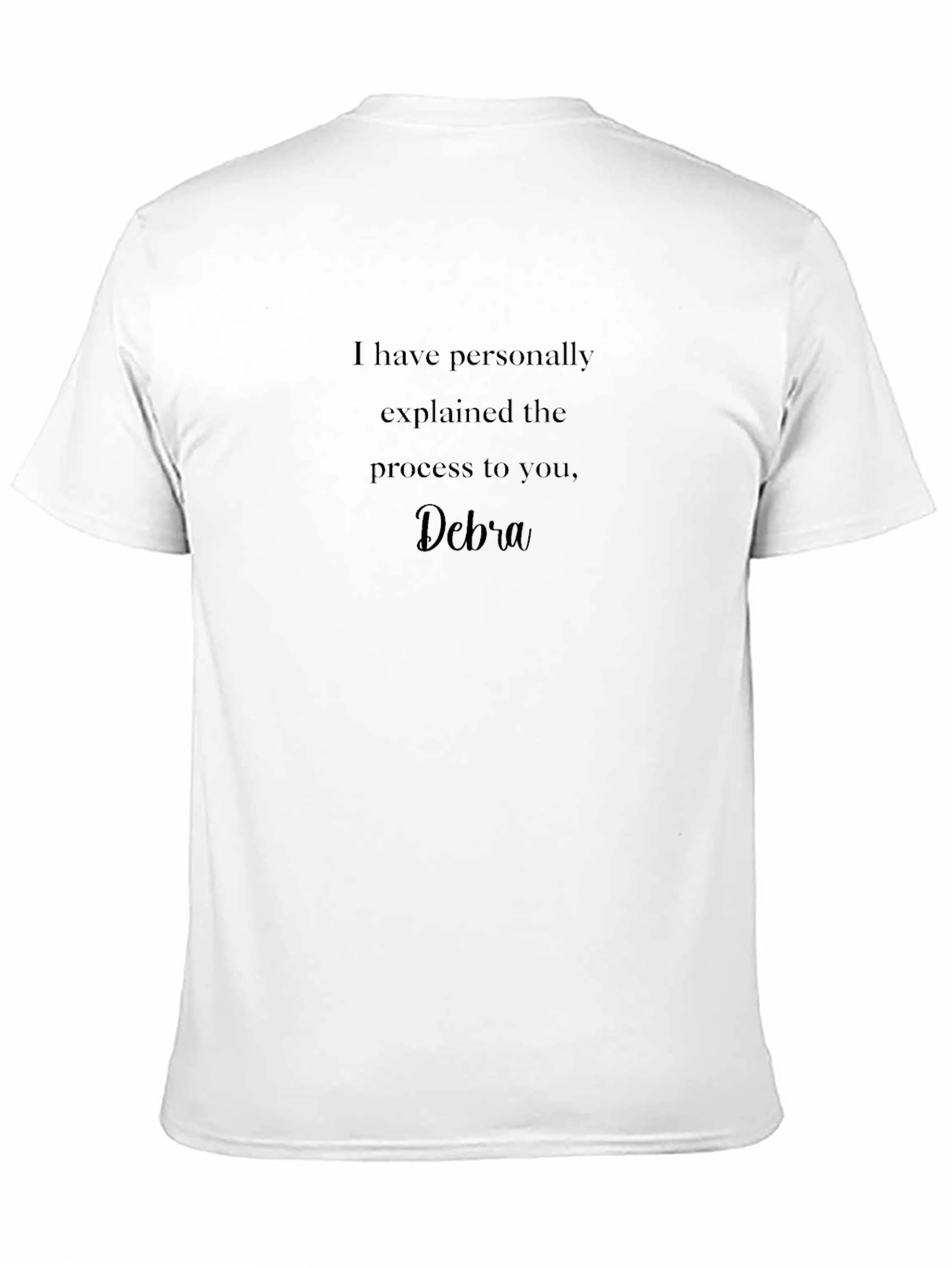Explained Process T-Shirt - Debra