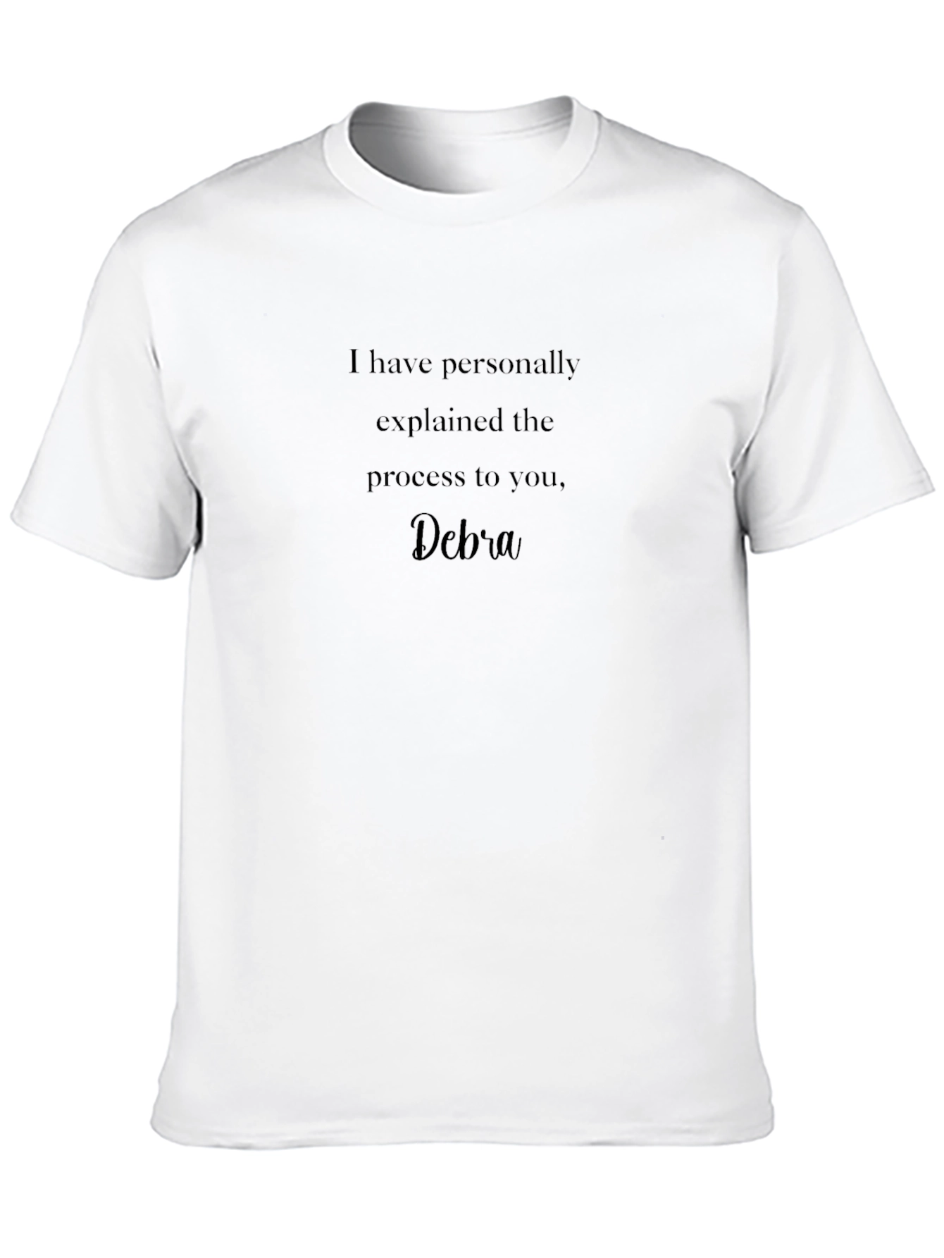 Explained Process T-Shirt - Debra