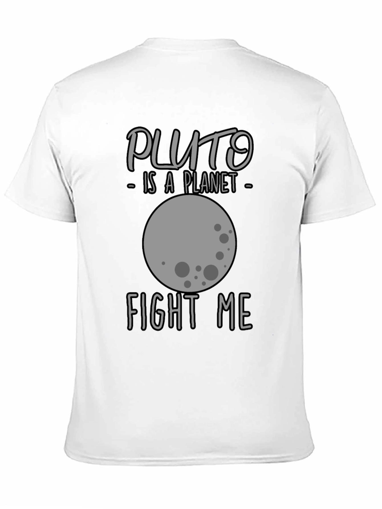 Pluto is a Planet T-Shirt - Fight Me!