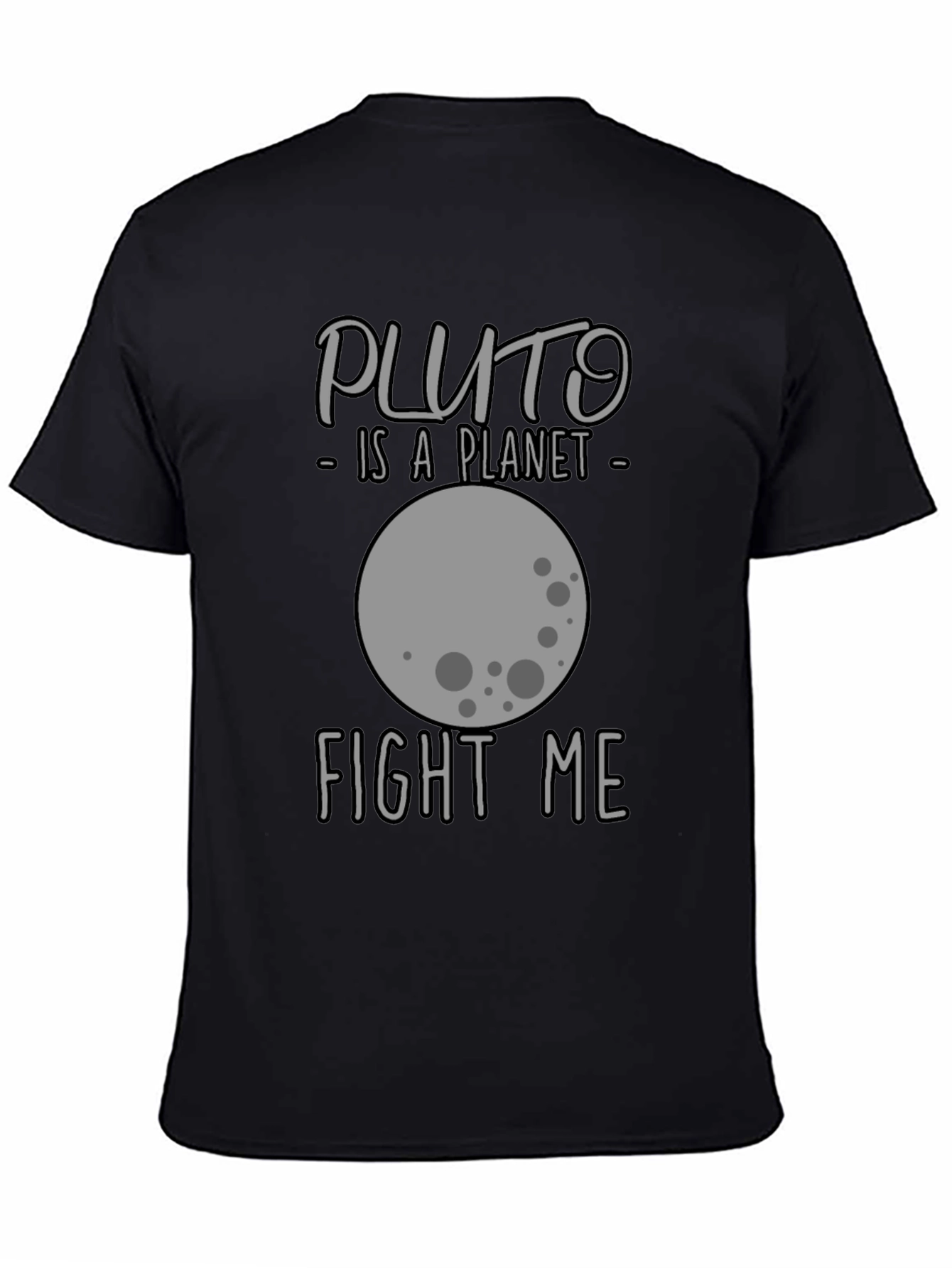 Pluto is a Planet T-Shirt - Fight Me!