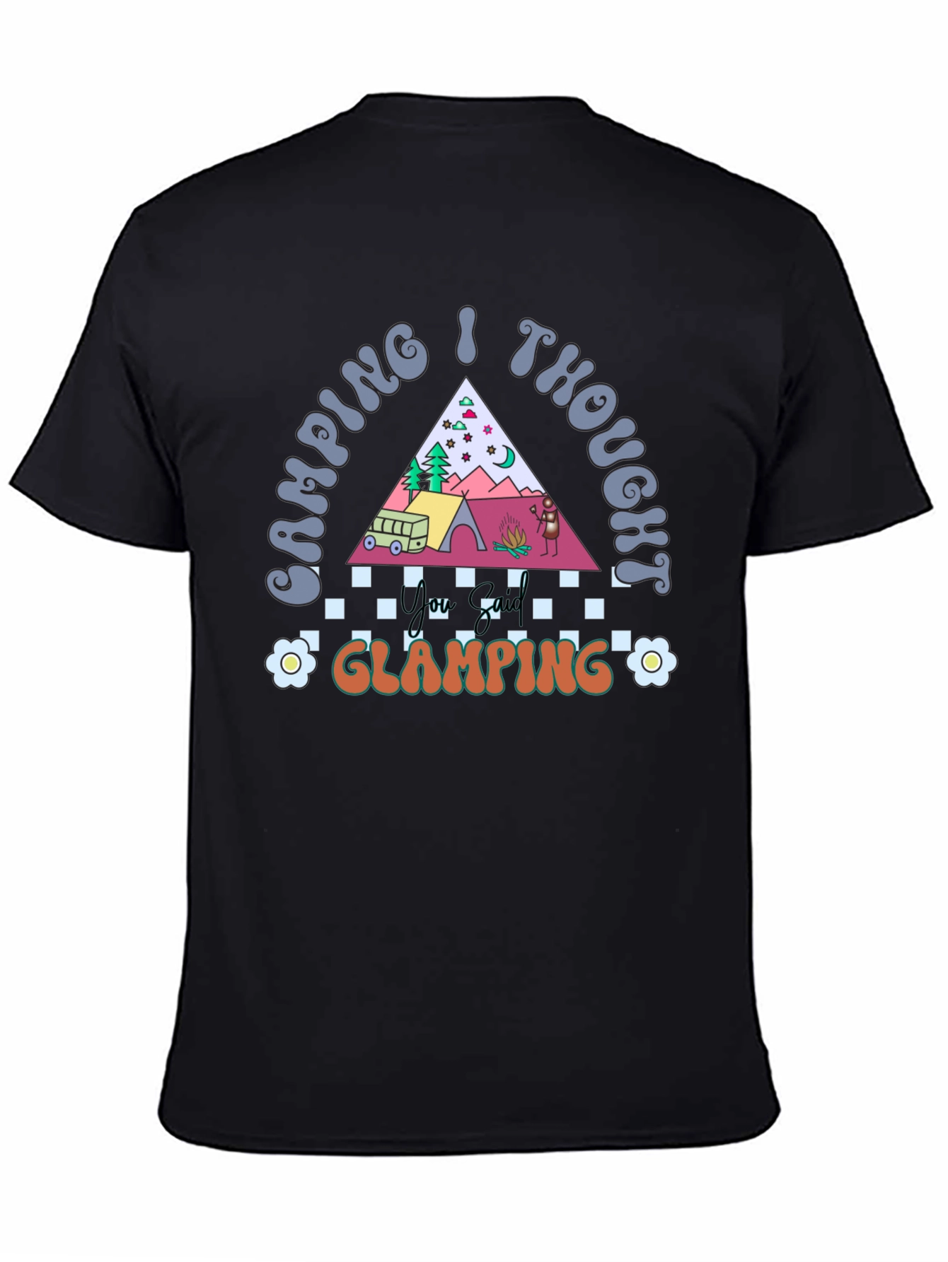 Camping I Thought Glamping Black Graphic T-Shirt