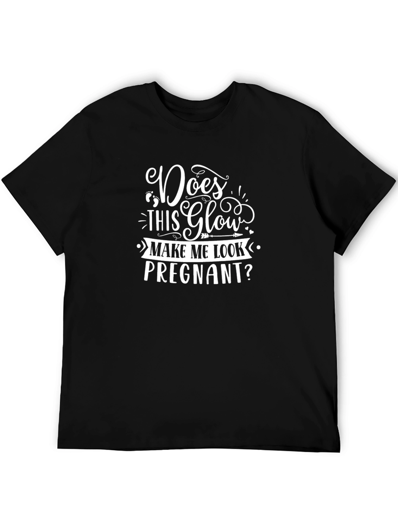 Does This Glow Make Me Look Pregnant? T-Shirt