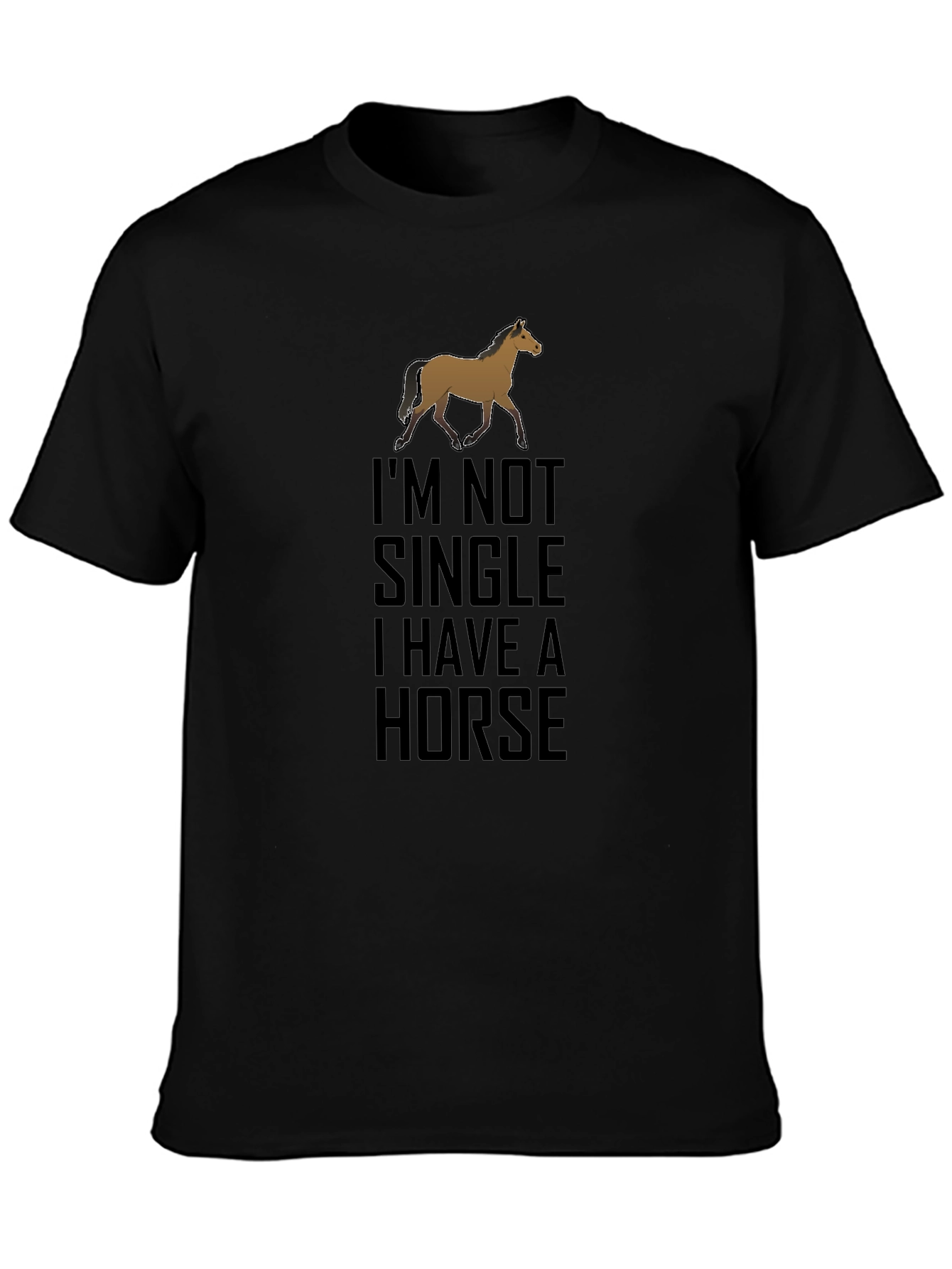 Im Not Single I Have A Horse T-Shirt
