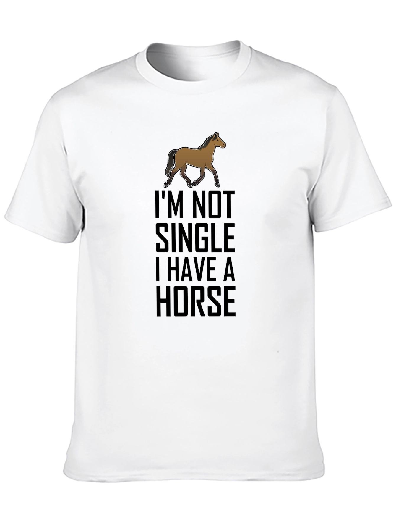 Im Not Single I Have A Horse T-Shirt