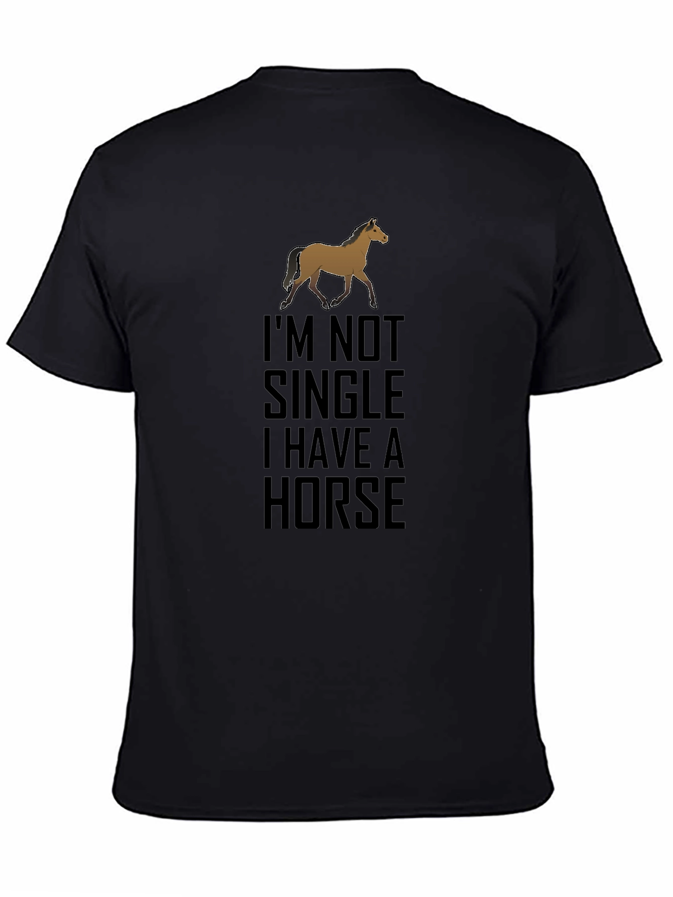 Im Not Single I Have A Horse T-Shirt