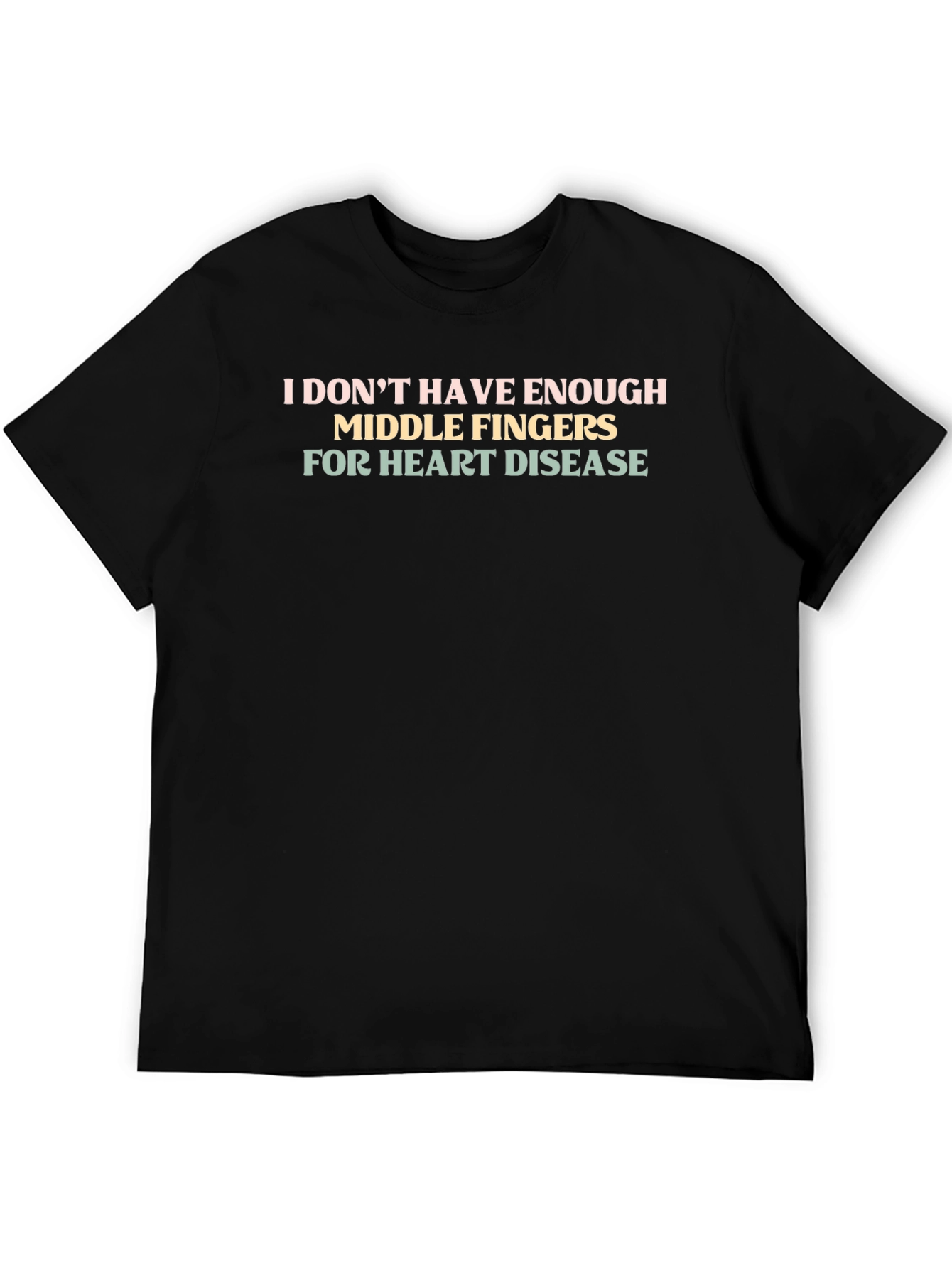I Dont Have Enough Middle Fingers T-Shirt