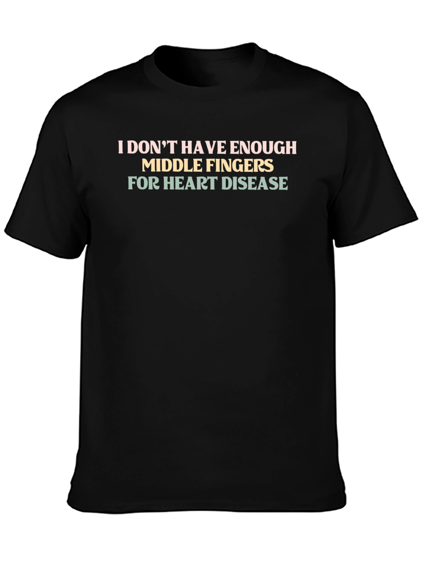 I Dont Have Enough Middle Fingers T-Shirt