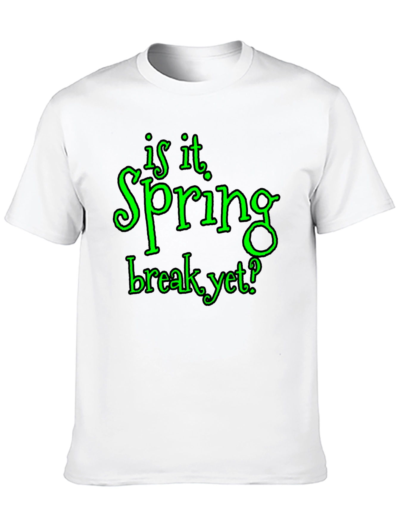 Is It Spring Break Yet? Graphic T-Shirt