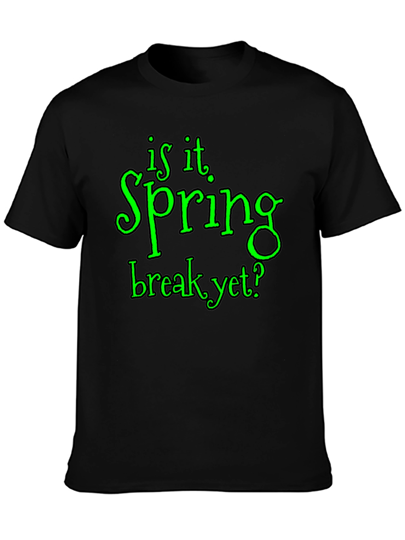 Is It Spring Break Yet? Graphic T-Shirt