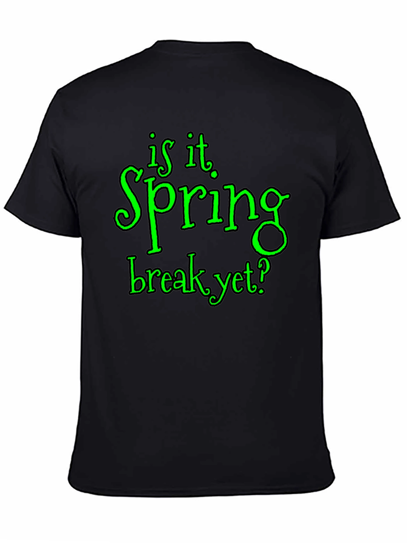 Is It Spring Break Yet? Graphic T-Shirt