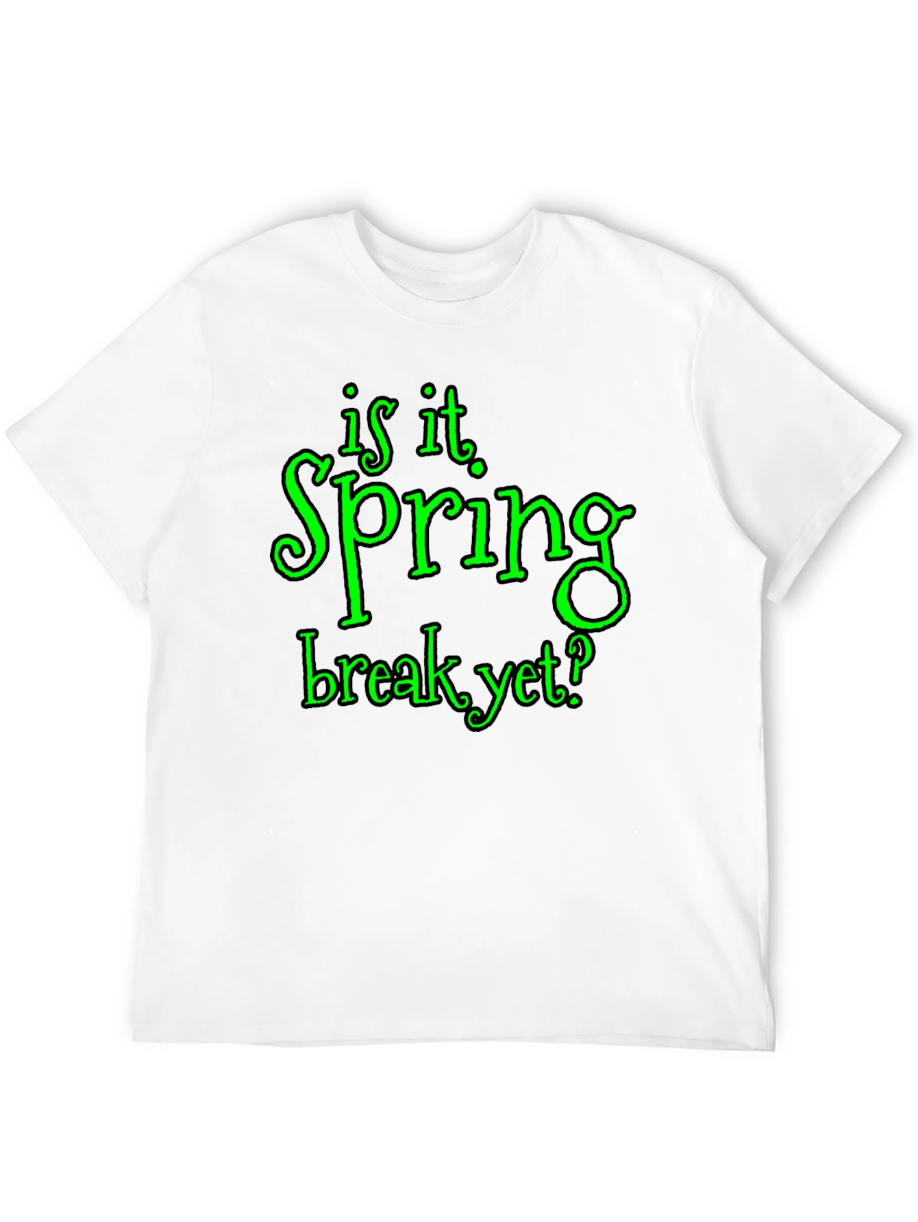 Is It Spring Break Yet? Graphic T-Shirt
