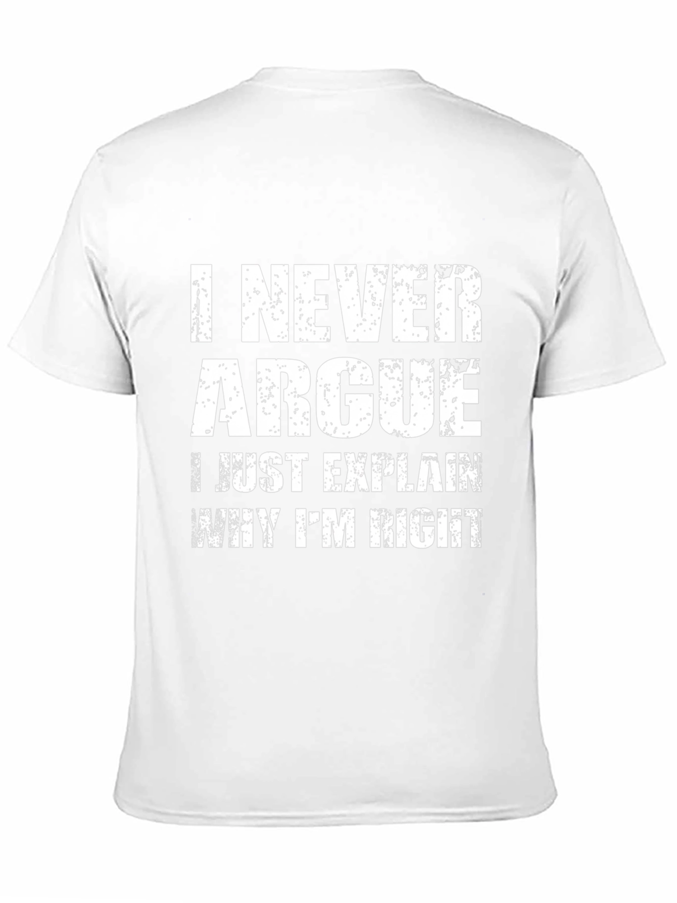 I Never Argue Funny Sarcastic T-Shirt
