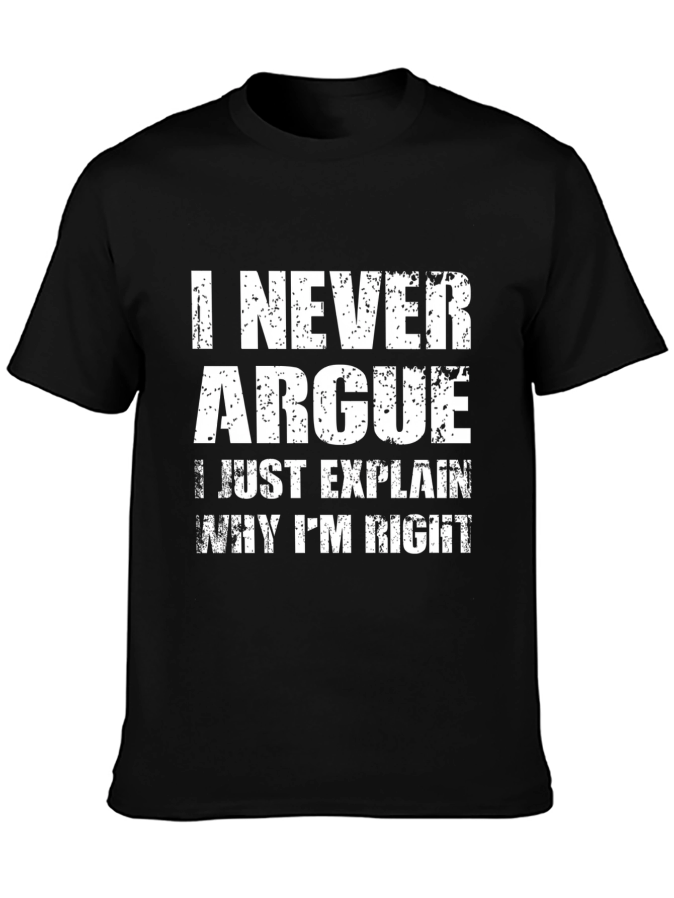 I Never Argue Funny Sarcastic T-Shirt