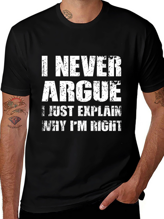 I Never Argue Funny Sarcastic T-Shirt