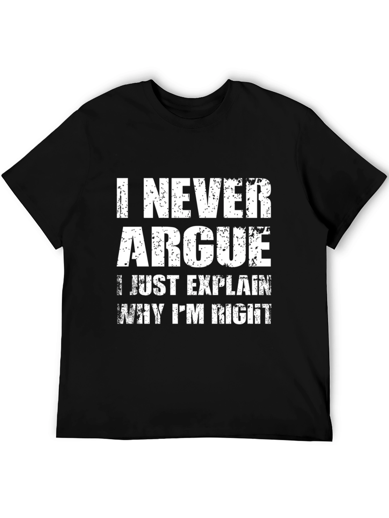 I Never Argue Funny Sarcastic T-Shirt
