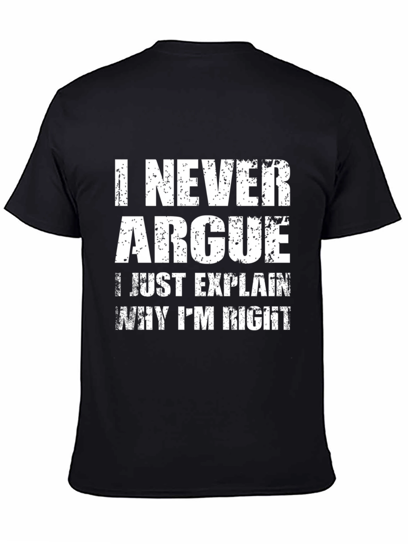 I Never Argue Funny Sarcastic T-Shirt