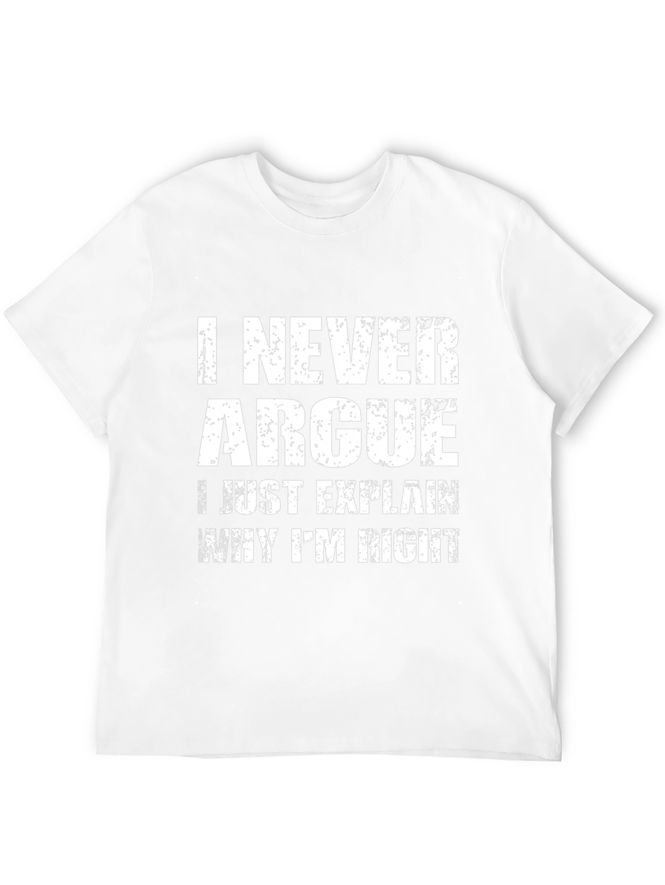 I Never Argue Funny Sarcastic T-Shirt