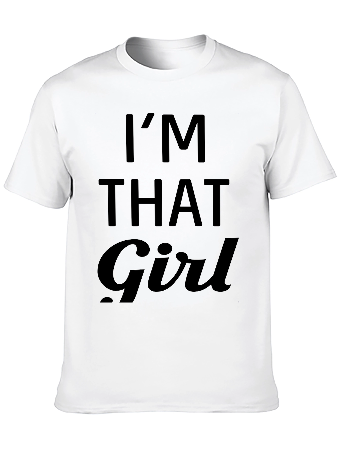 Im That Girl Graphic Tee - Bold Statement T-Shirt
