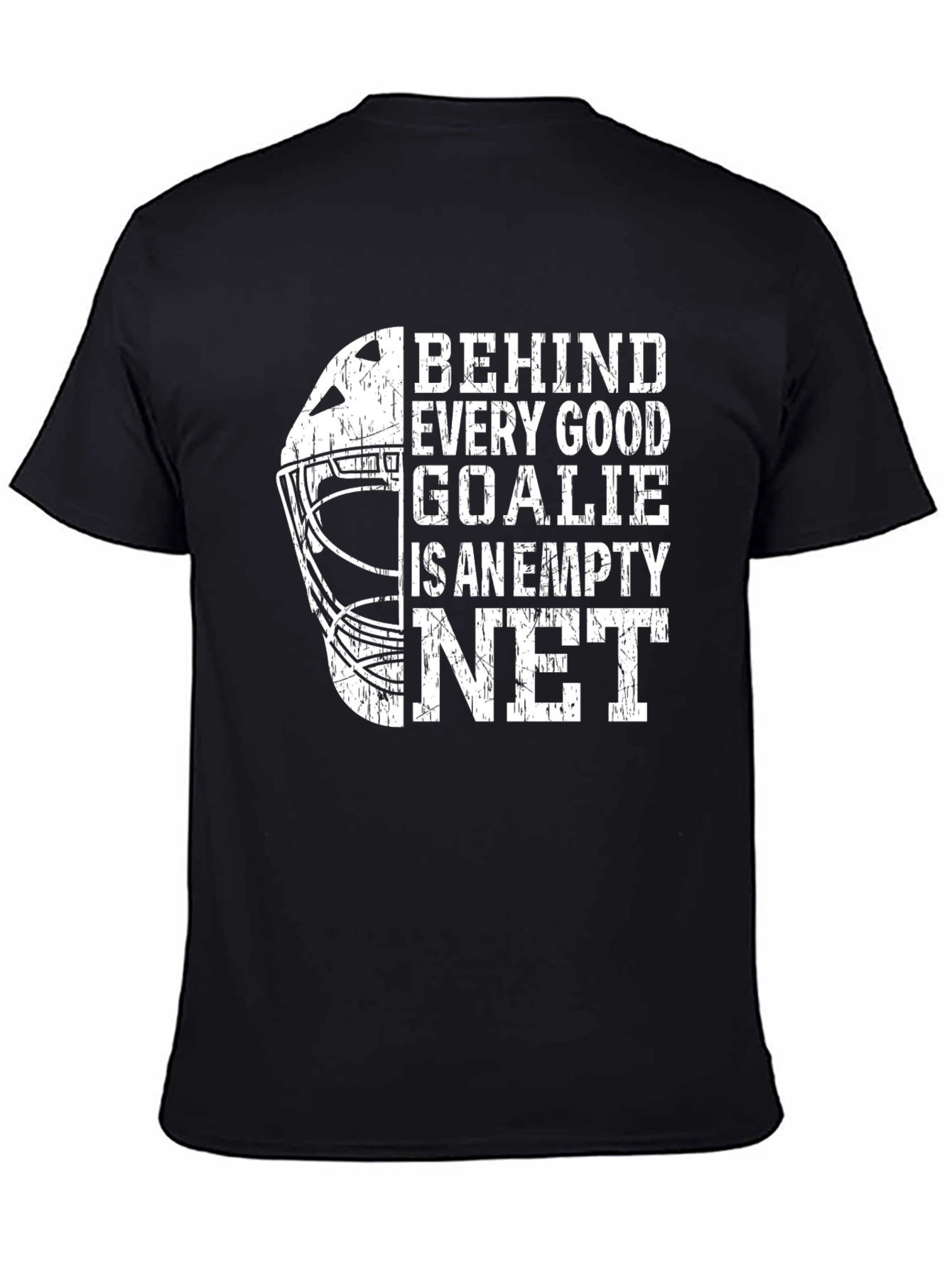 Behind Every Good Goalie Empty Net T-Shirt