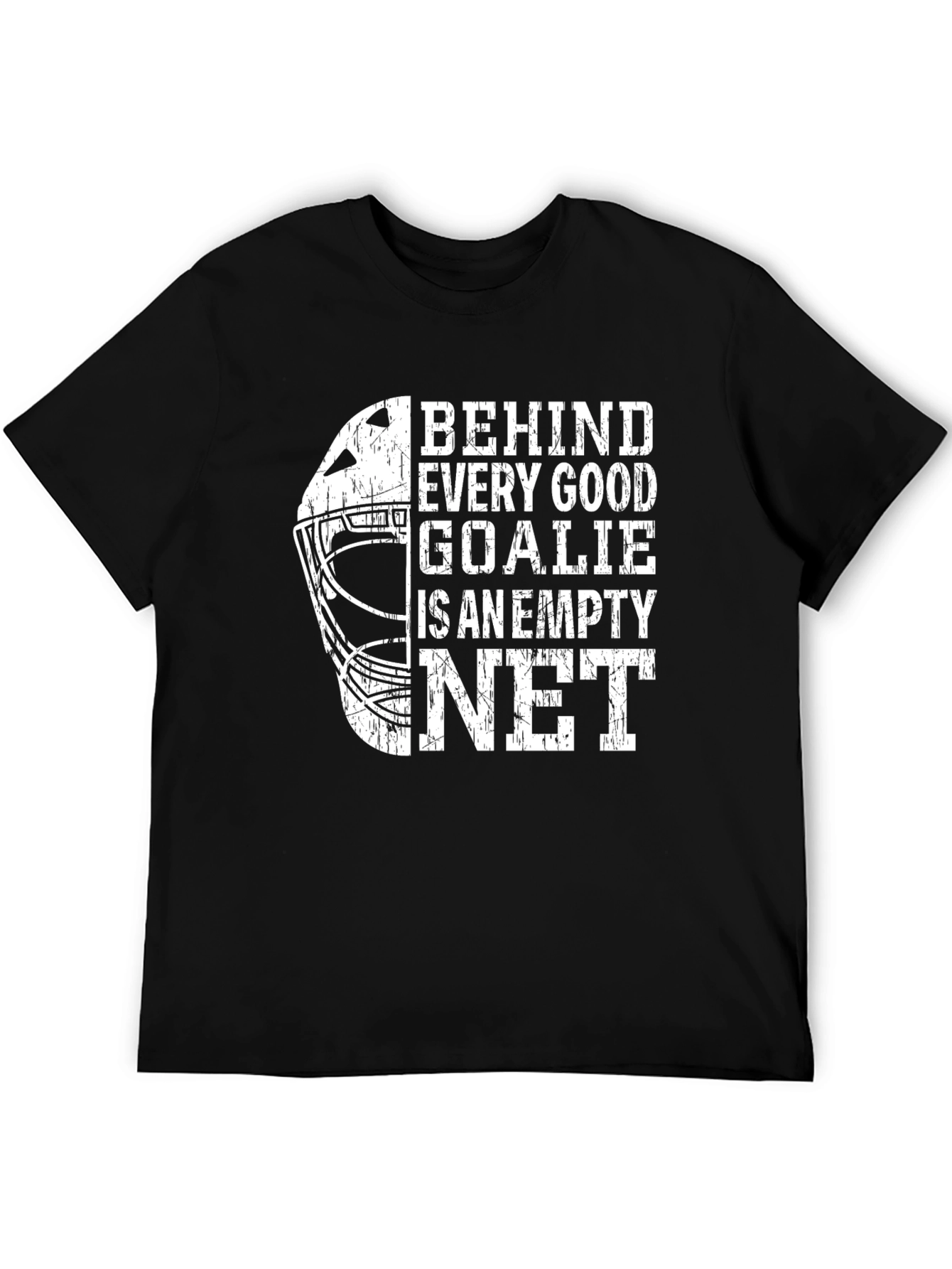 Behind Every Good Goalie Empty Net T-Shirt
