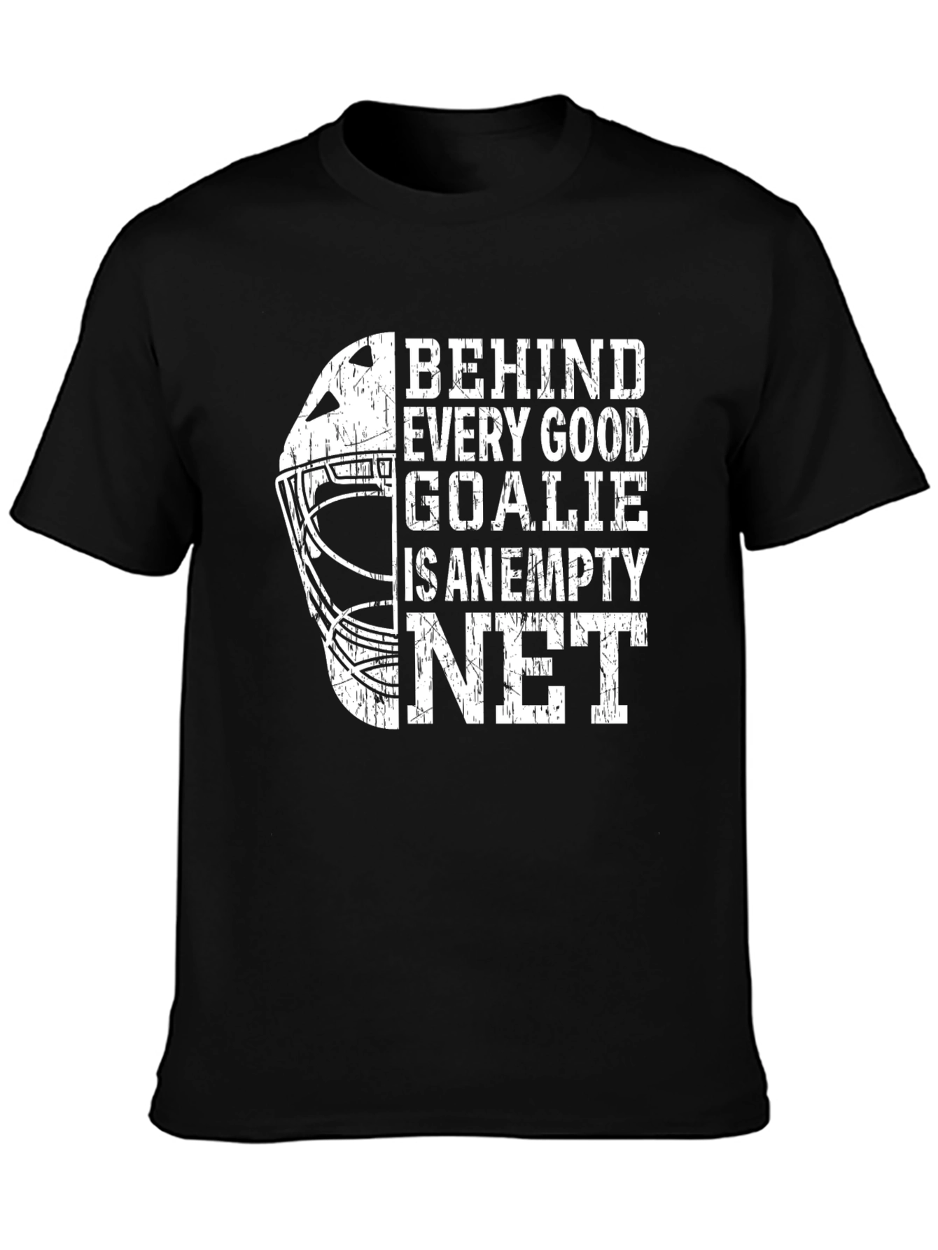 Behind Every Good Goalie Empty Net T-Shirt