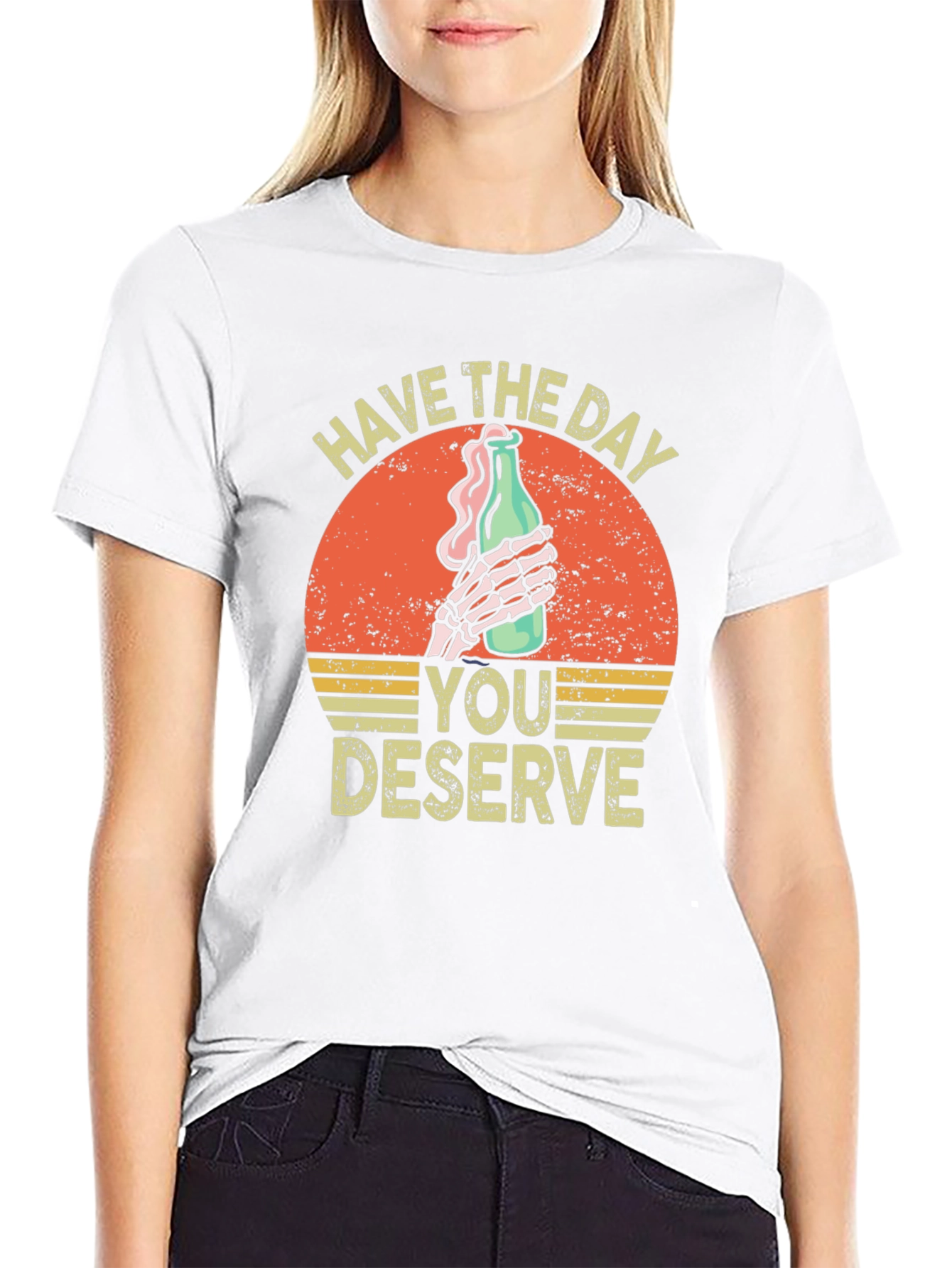 Have The Day You Deserve Graphic T-Shirt