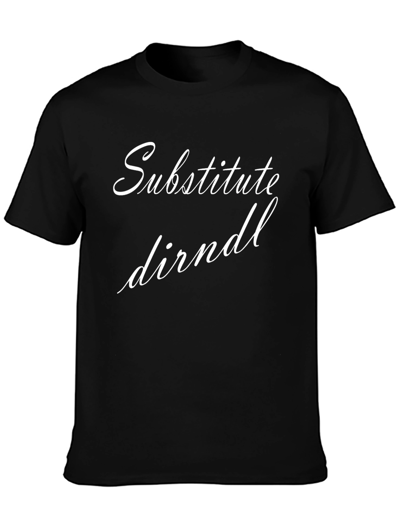 Substitute Dirndl T-Shirt - Oktoberfest Humor Tee