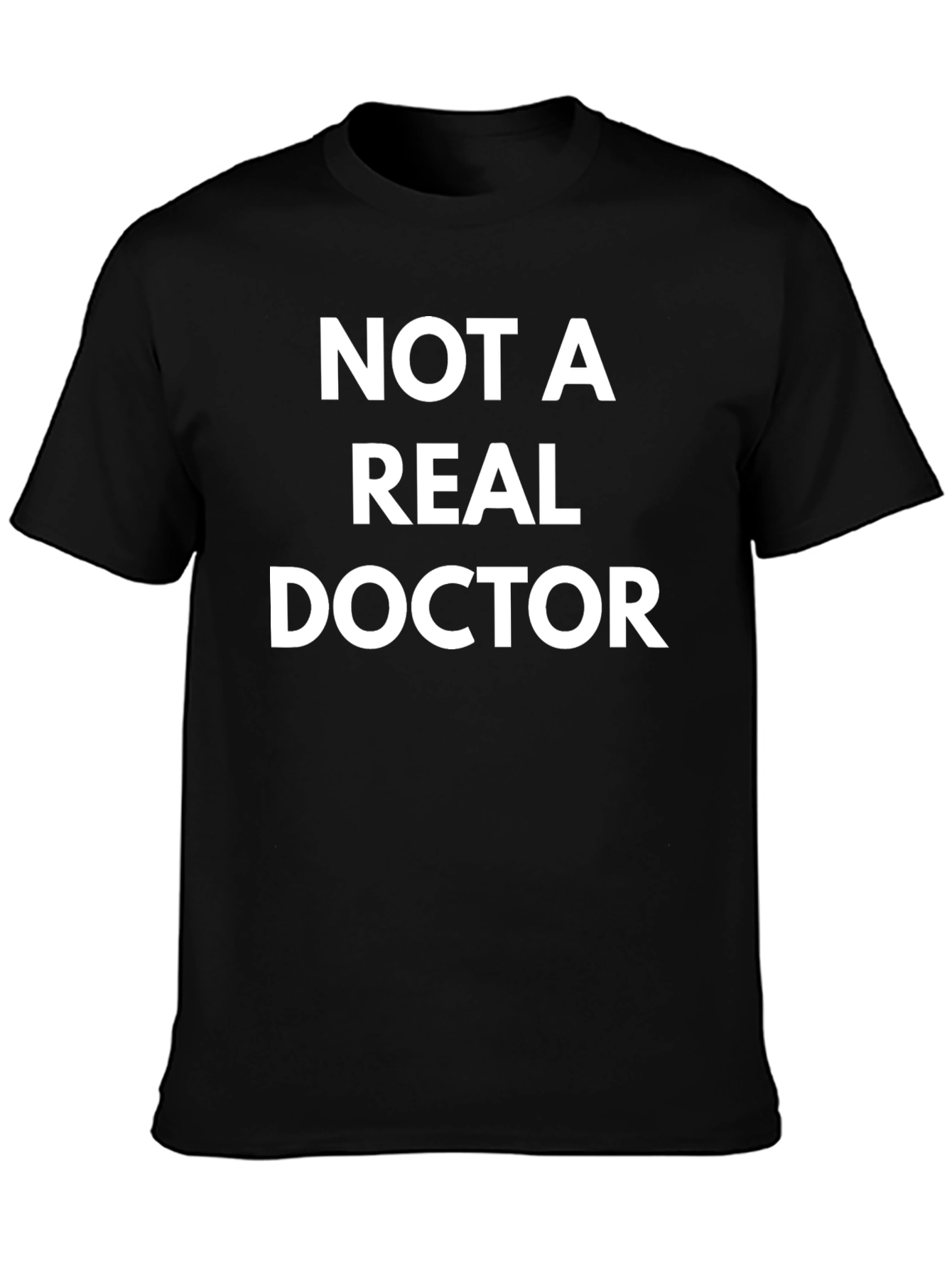 Not A Real Doctor Funny T-Shirt