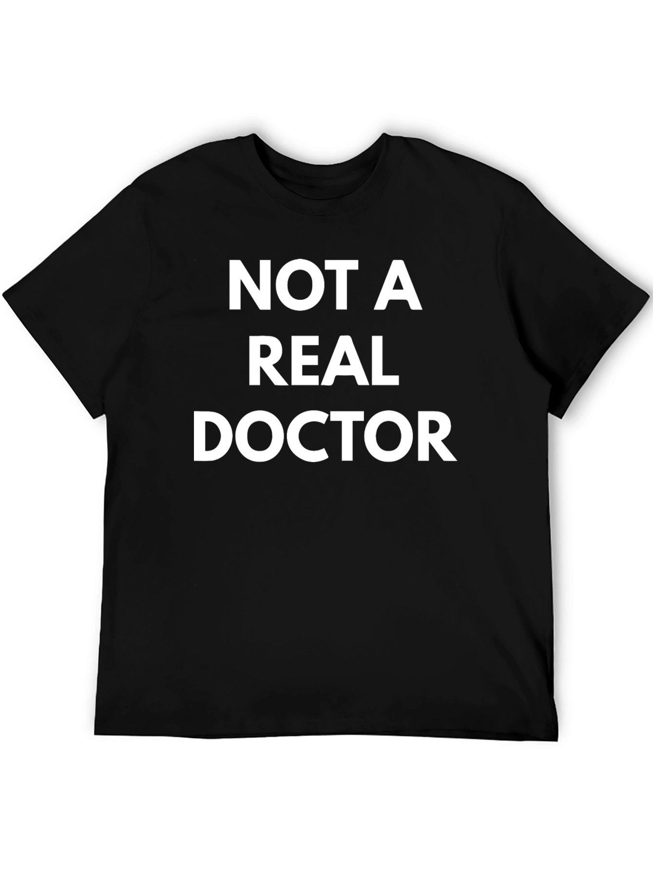 Not A Real Doctor Funny T-Shirt