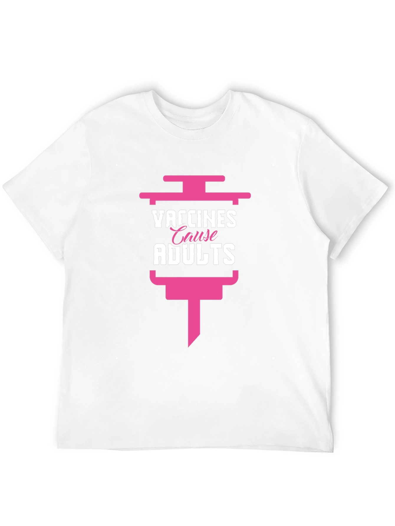 Vaccines Cause Adults T-Shirt