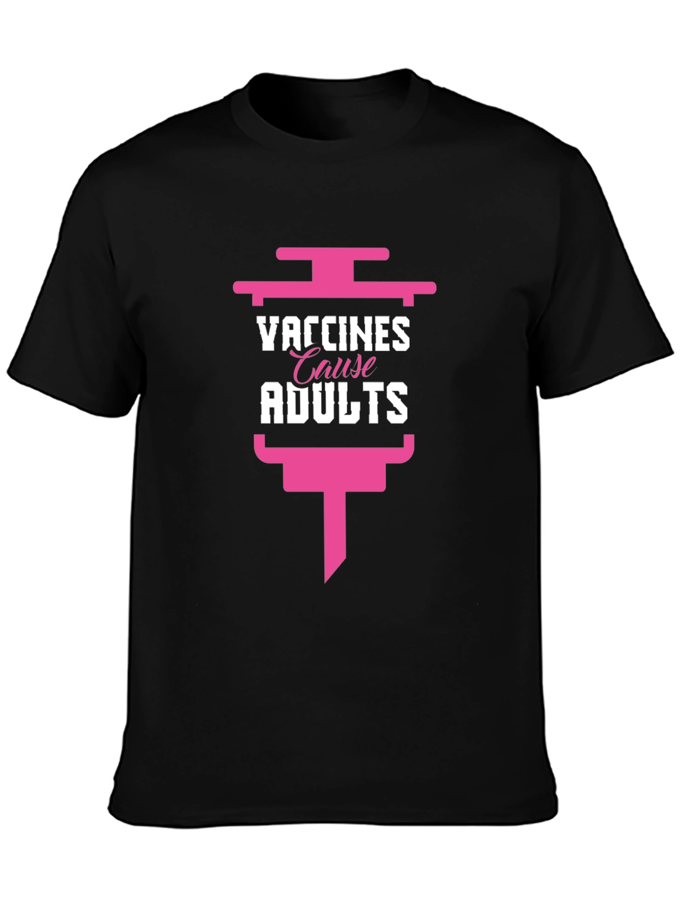 Vaccines Cause Adults T-Shirt