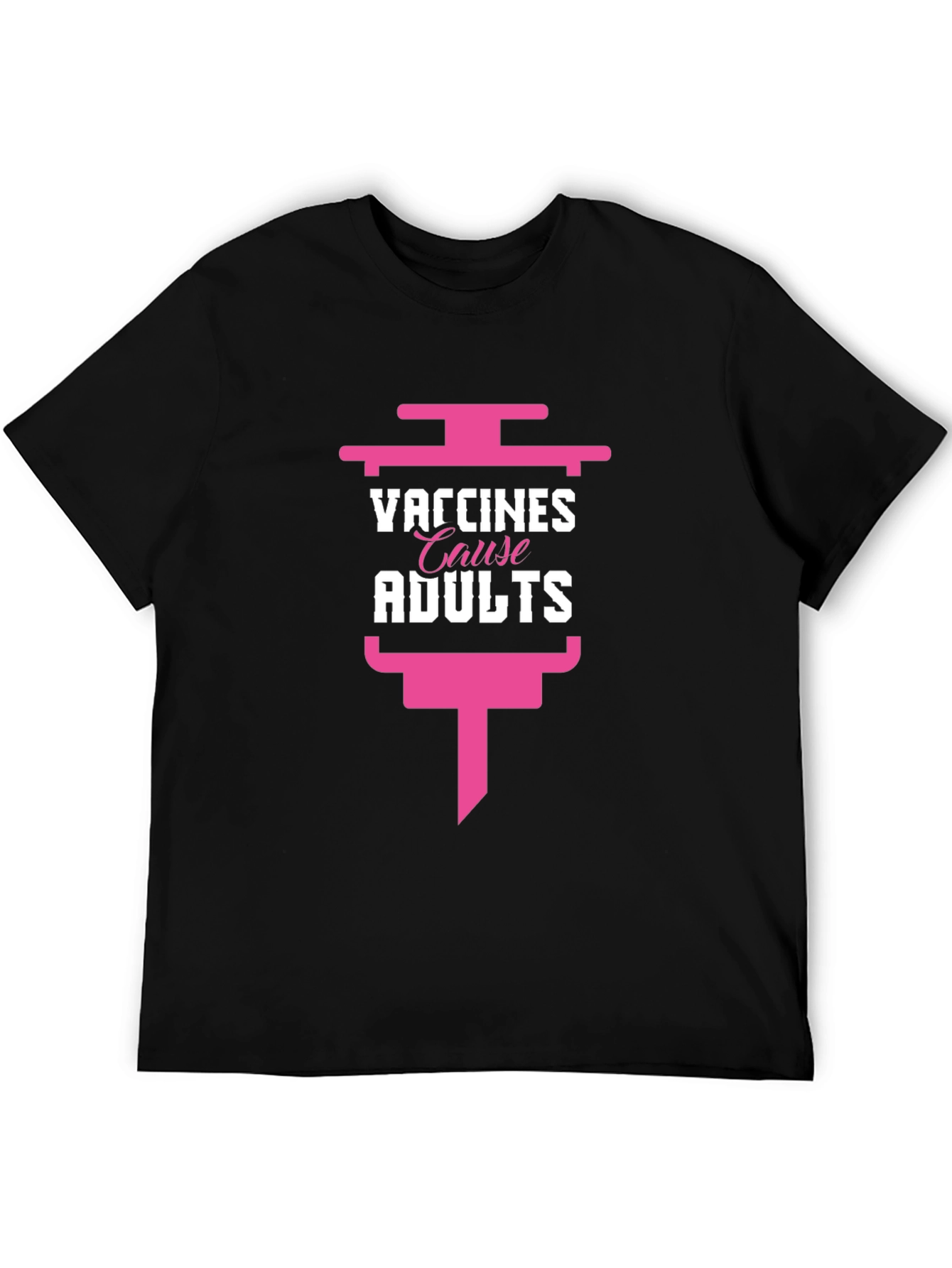 Vaccines Cause Adults T-Shirt