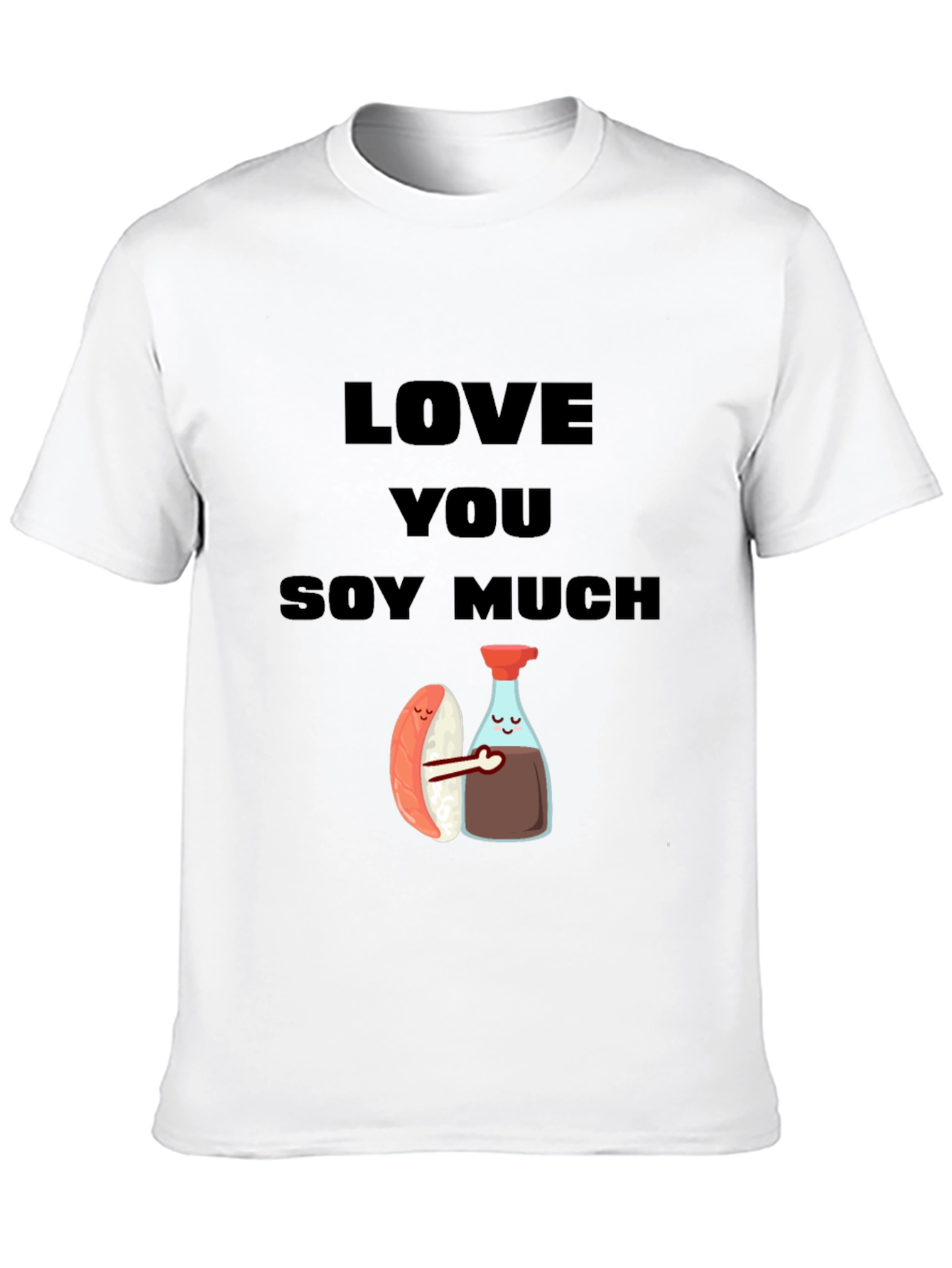 Love You Soy Much Funny Graphic T-Shirt