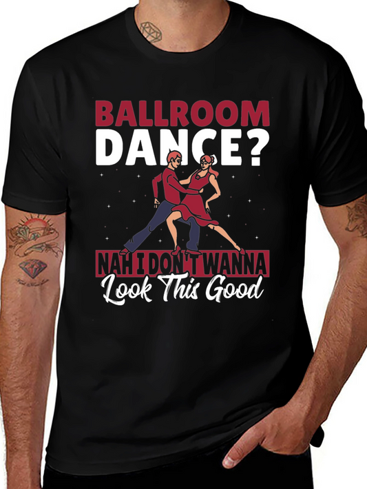Ballroom Dance? T-Shirt - Funny Graphic Tee