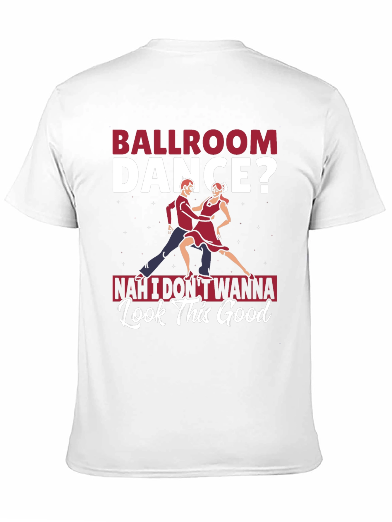 Ballroom Dance? T-Shirt - Funny Graphic Tee
