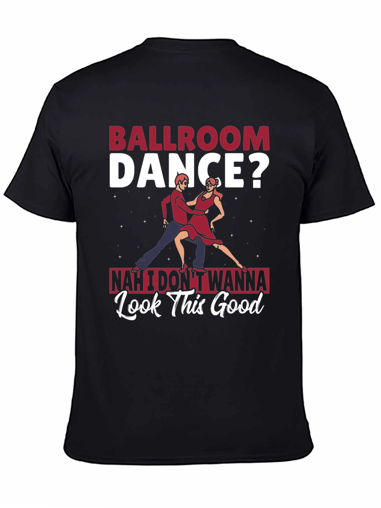 Ballroom Dance? T-Shirt - Funny Graphic Tee