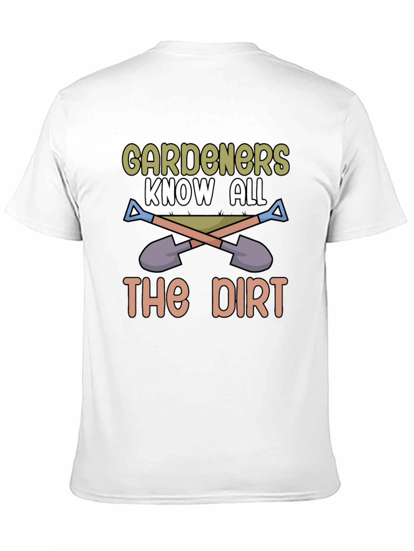 Gardeners Know All The Dirt T-Shirt