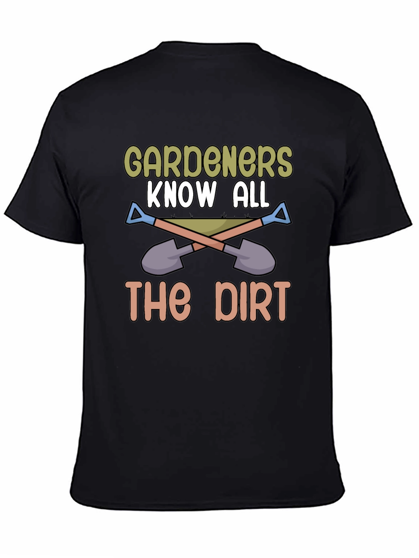 Gardeners Know All The Dirt T-Shirt
