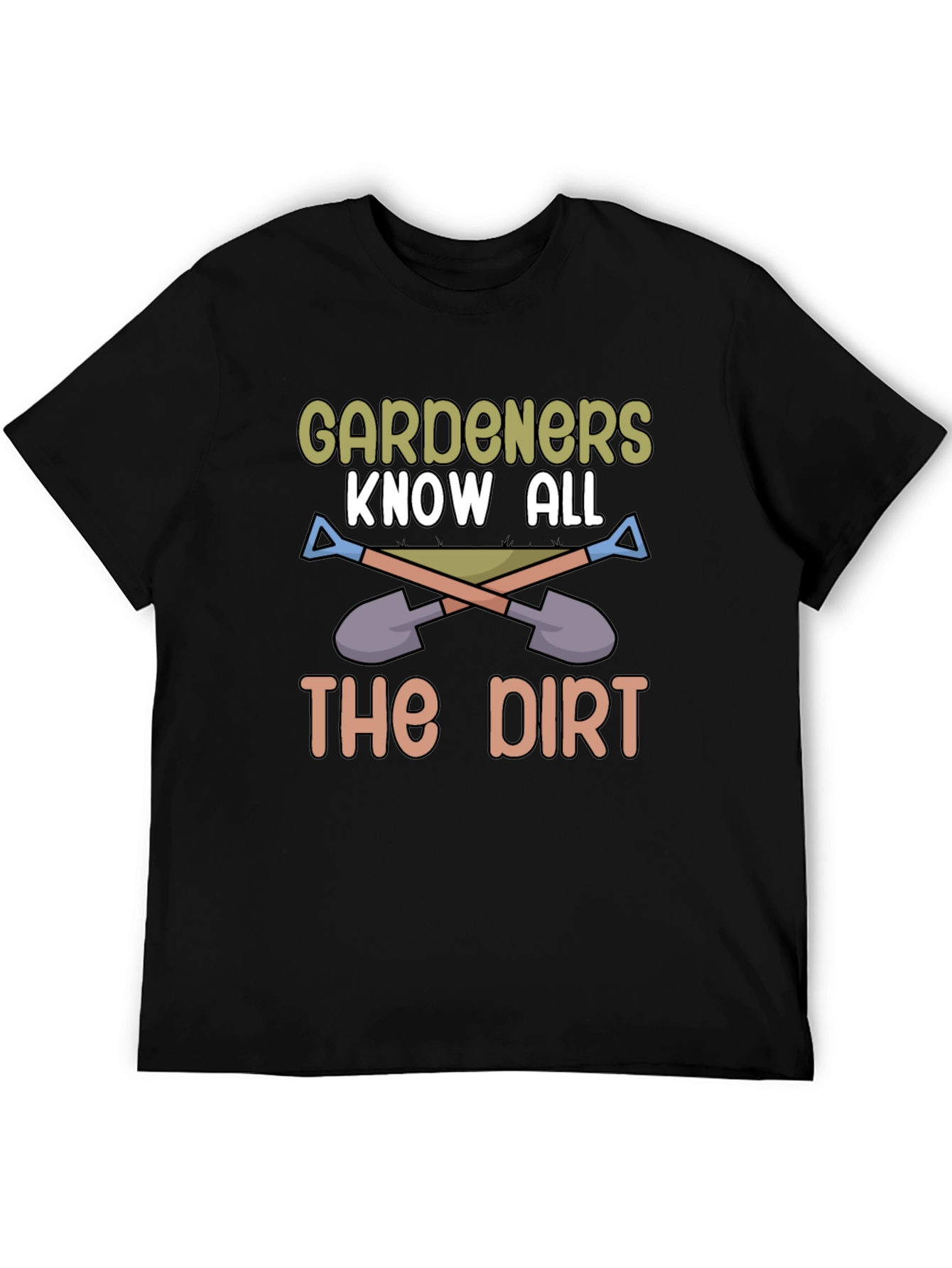 Gardeners Know All The Dirt T-Shirt