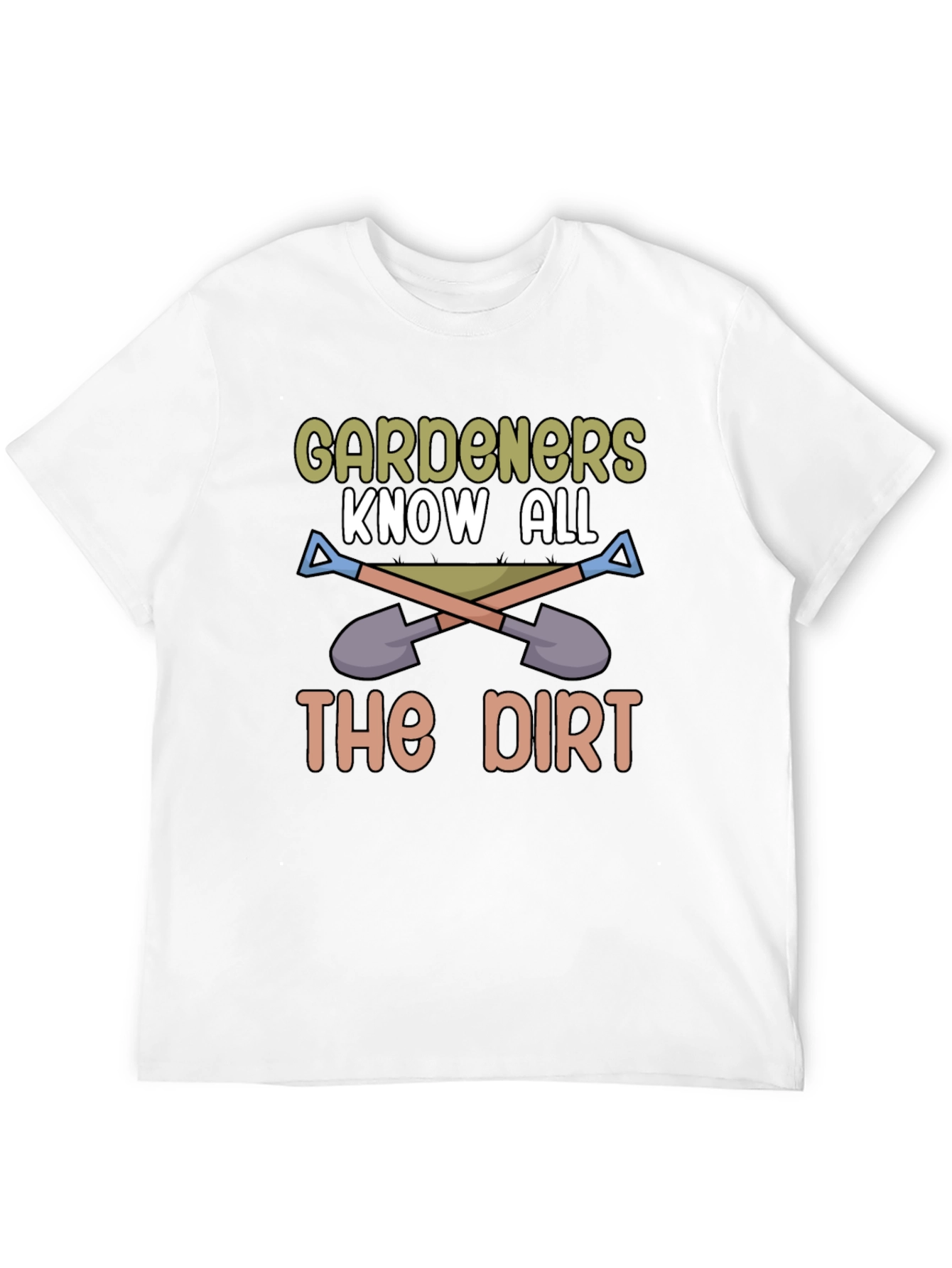 Gardeners Know All The Dirt T-Shirt