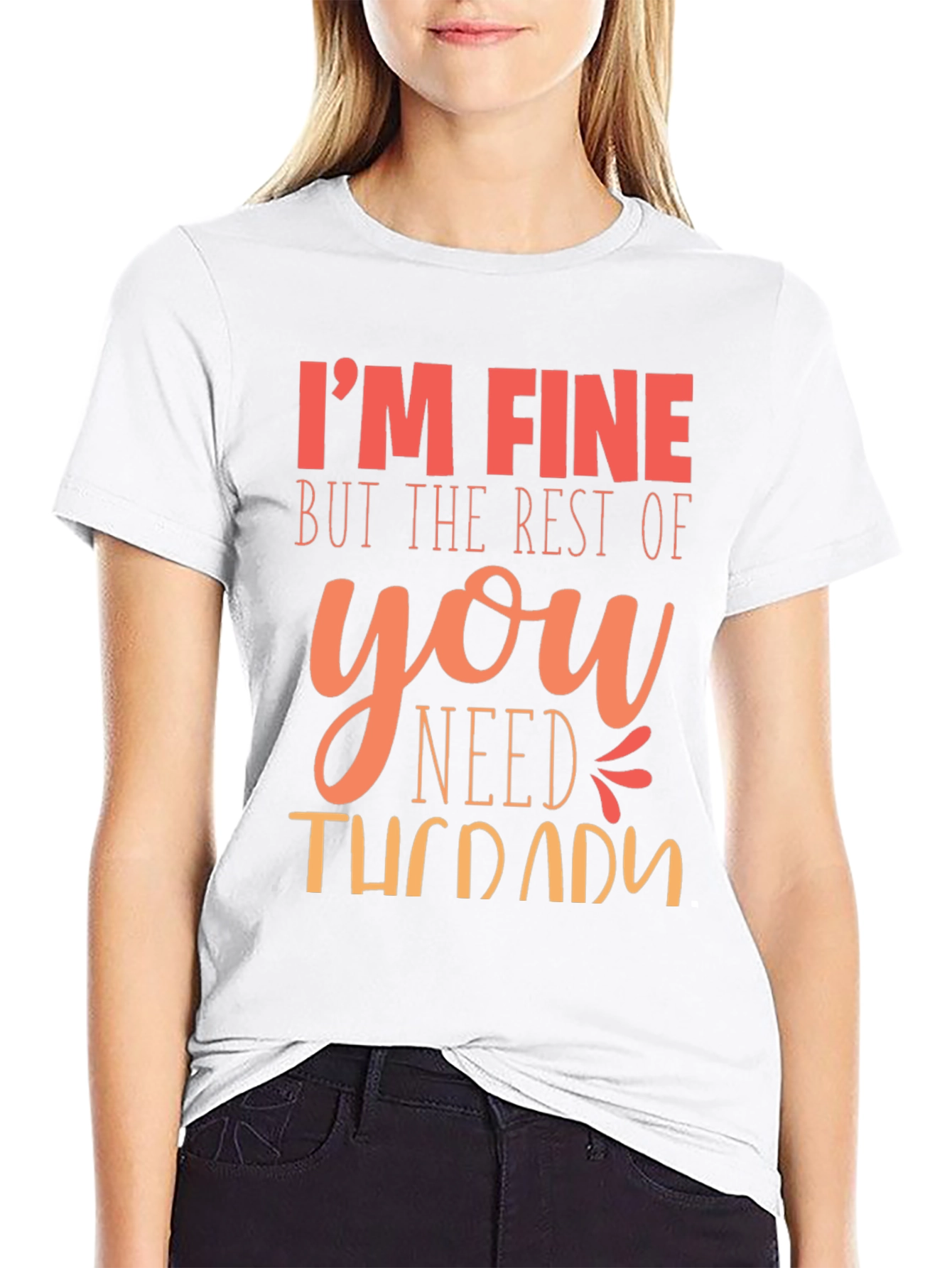 Im Fine You Need Therapy Graphic T-Shirt