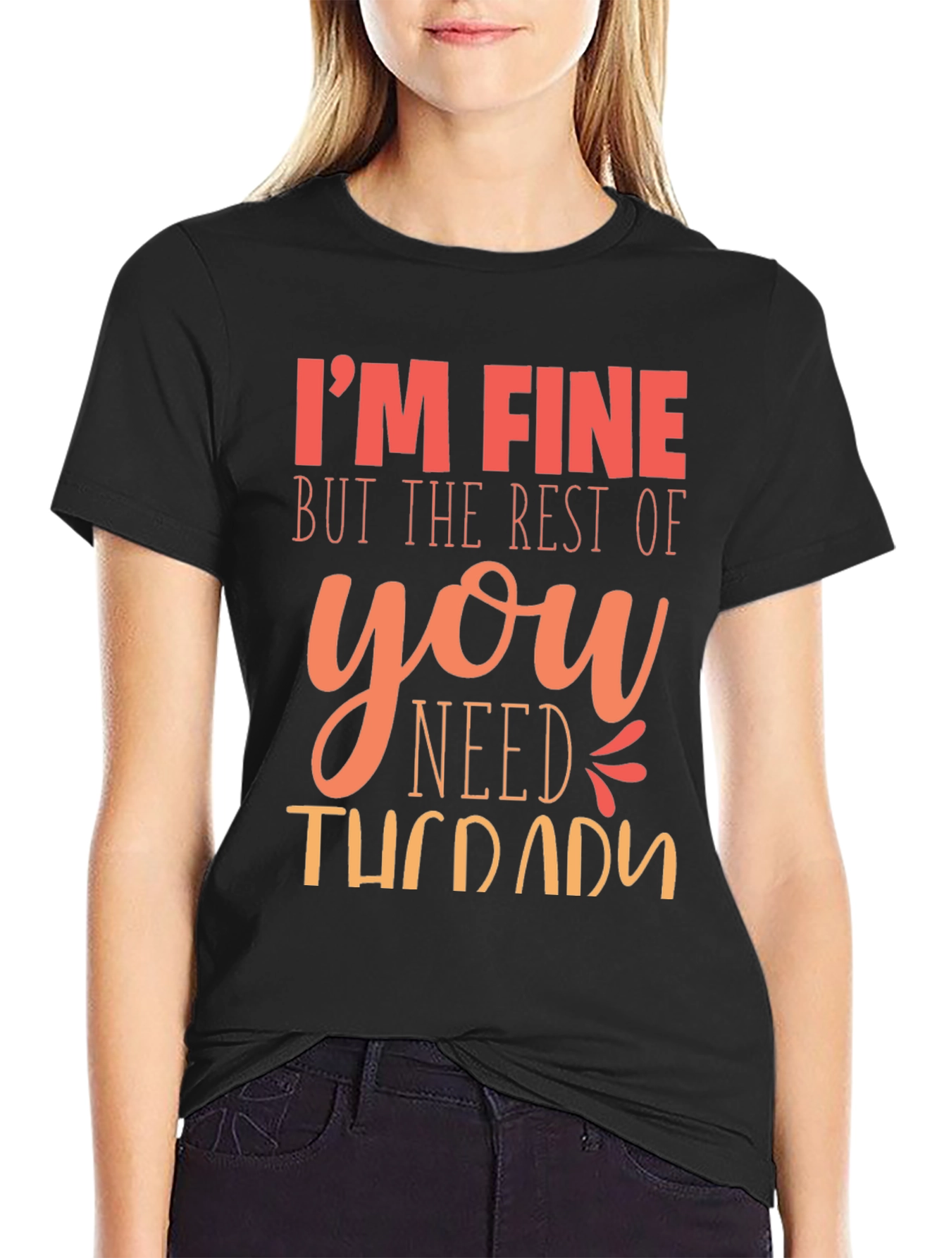 Im Fine You Need Therapy Graphic T-Shirt