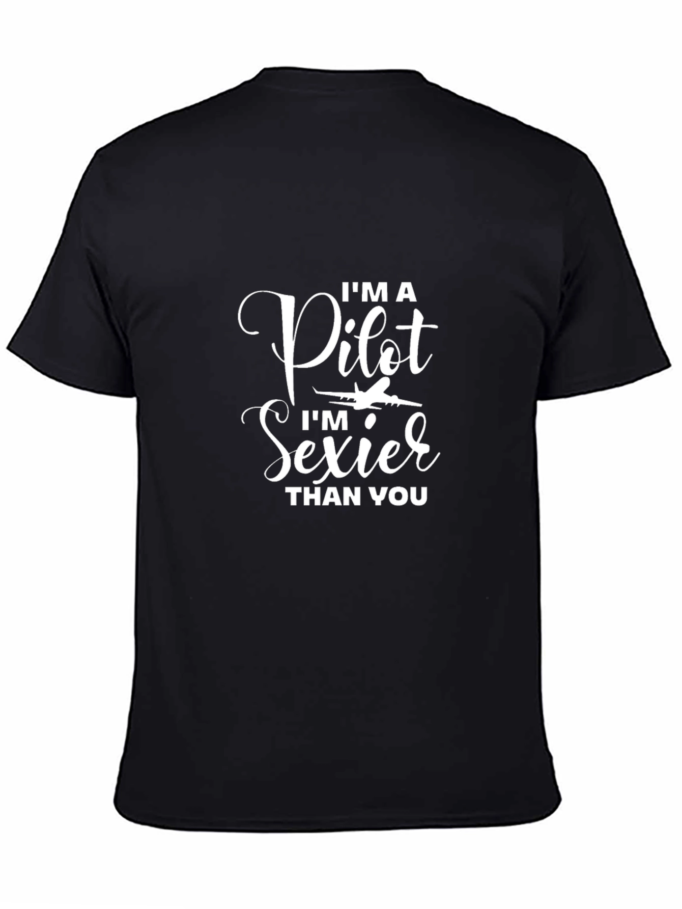 Pilot Sexier Than You T-Shirt Funny Pilot Gift