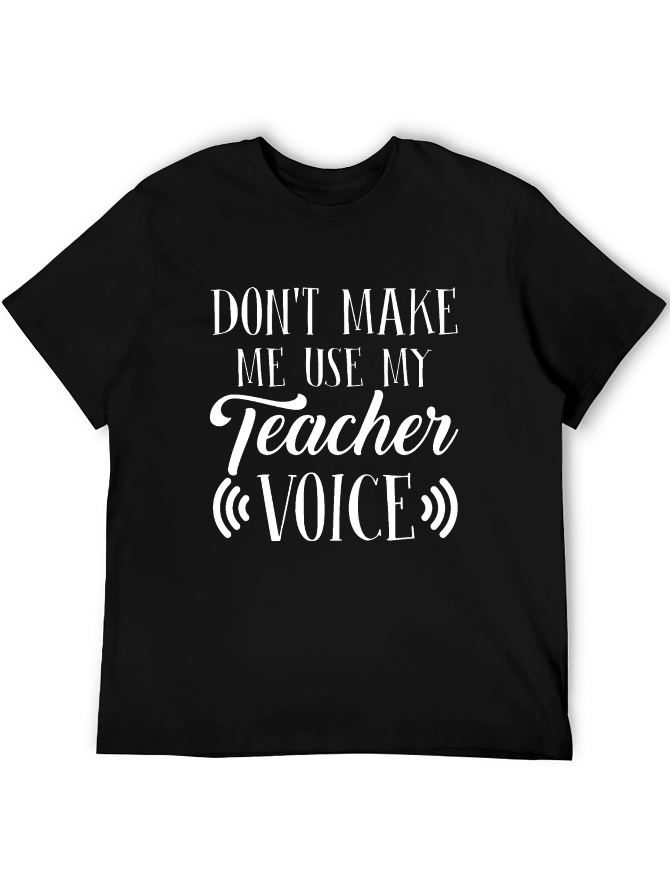 Teacher Voice T-Shirt - Funny School Apparel